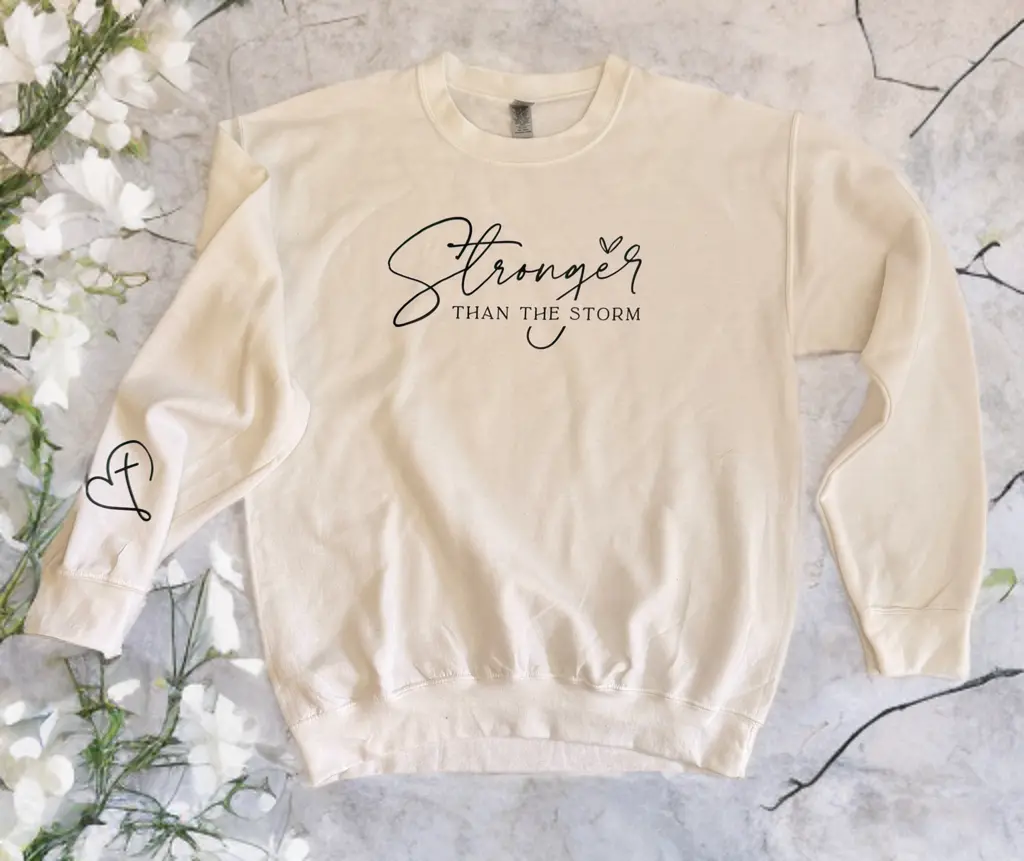 Stronger Than The Storm Sweatshirt 1
