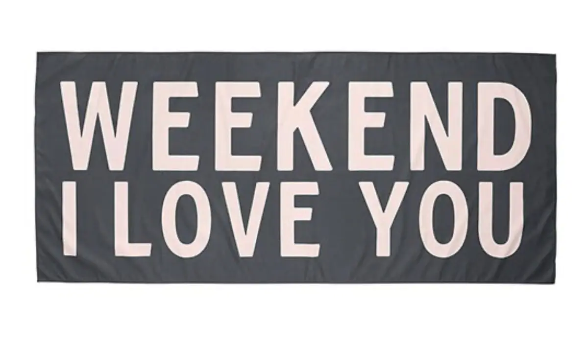 Weekend I Love You Towel 1