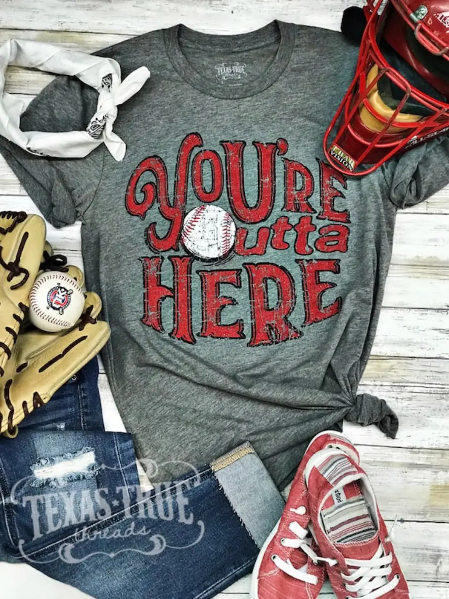 You’Re Outta Here Baseball T-Shirt 1